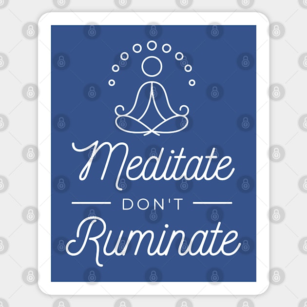 Meditate don't ruminate Sticker by LookFrog